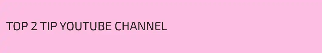 TOP 2 TIP YOUTUBE CHANNEL